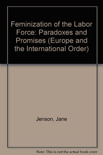 Stock image for Feminization of the Labor Force: Paradoxes and Promises (Europe and the International Order) for sale by HPB-Red