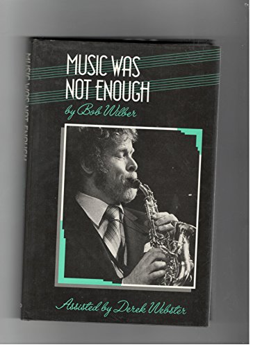 Music Was Not Enough (9780195206296) by Wilber, Bob; Webster, Derek