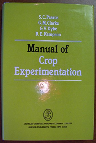 A Manual of Crop Experimentation (9780195206319) by Pearce, S. C.; Clarke, G. M.; Dyke, George V.; Kempson, Robert E.