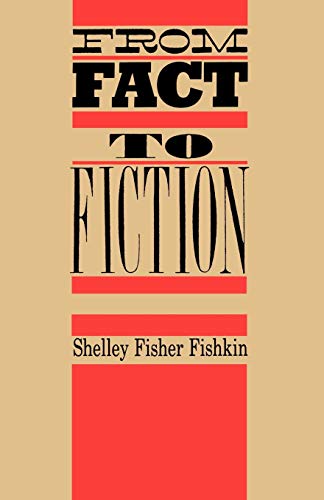 From Fact to Fiction: Journalism & Imaginative Writing in America (Literature/American Studies) (9780195206388) by Fishkin, Shelley Fisher