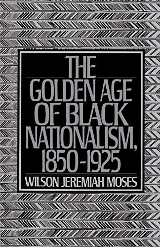 Stock image for The Golden Age of Black Nationalism, 1850-1925 for sale by Half Price Books Inc.