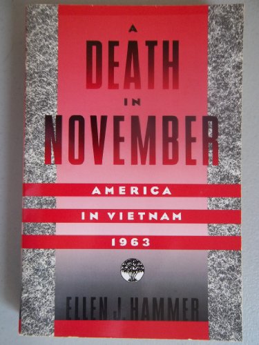A Death in November: America in Vietnam, 1963 - Ellen J. Hammer