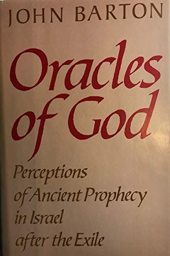 Oracles of God: Perceptions of Ancient Prophecy in Israel after the Exile (9780195207149) by Barton, John