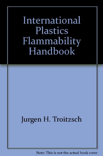 Stock image for International Plastics Flammability Handbook: Principles - Regulations - Testing and Approval for sale by Ergodebooks