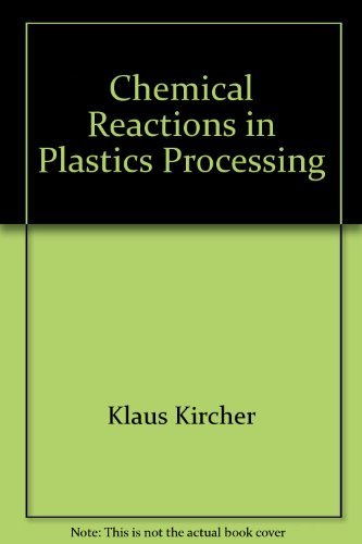 Stock image for Chemical Reactions in Plastics Processing for sale by Ergodebooks