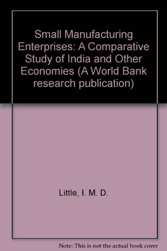 Beispielbild fr Small Manufacturing Enterprises. A Comparative Analysis of India and Other Economies. zum Verkauf von Plurabelle Books Ltd