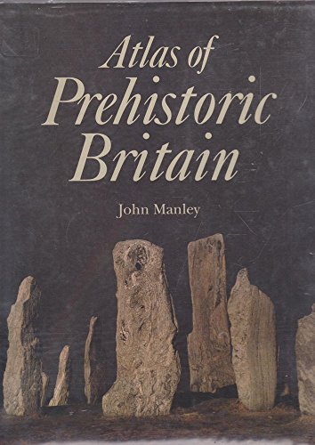 Stock image for Atlas of Prehistoric Britain for sale by Better World Books