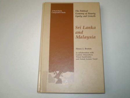 Stock image for THE POLITICAL ECONOMY OF POVERTY, EQUITY, AND GROWTH: SRI LANKA AND MALAYSIA. for sale by Cambridge Rare Books