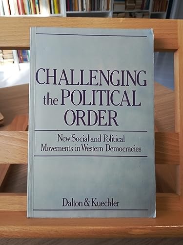 Beispielbild fr Challenging the Political Order : New Social and Political Movements in Western Democracies zum Verkauf von Better World Books