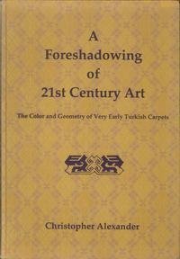 9780195208665: A Foreshadowing of 21st Century Art : The Color and Geometry of Very Early Turkish Carpets (Center for Environmental Structure, Vol 7)