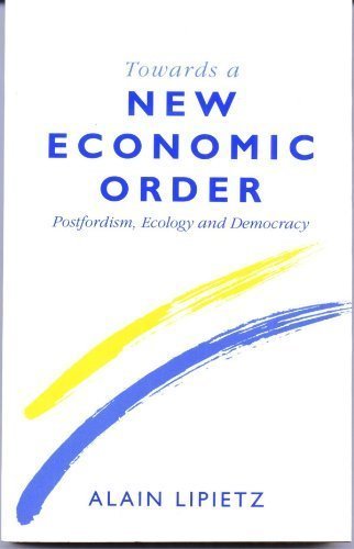 Imagen de archivo de Towards A New Economic Order: Postfordism, Ecology and Democracy (Europe and the International Order) a la venta por HPB-Diamond