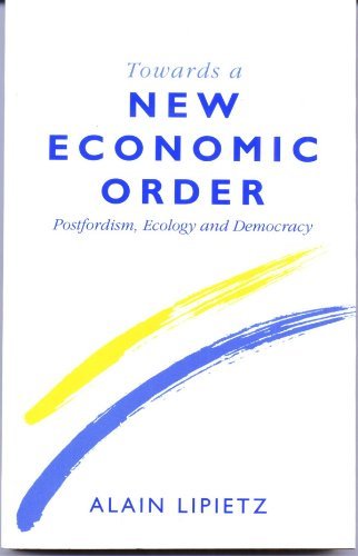 Stock image for Towards a New Economic Order: Postfordism, Ecology and Democracy for sale by ThriftBooks-Atlanta