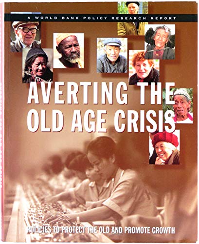 Beispielbild fr Averting the Old Age Crisis : Policies to Protect the Old and Promote Growth zum Verkauf von Better World Books