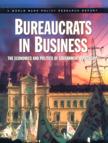 Imagen de archivo de Bureaucrats in Business : The Economics and Politics of Government Ownership a la venta por Better World Books