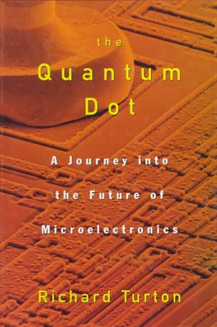 Imagen de archivo de The Quantum Dot: A Journey into the Future of Microelectronics a la venta por Wonder Book