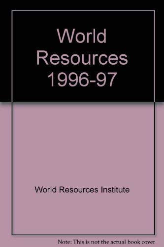 Stock image for World Resources 1996 - 97, Ajoint publication by The World Resources Institute, The United Nations Enviromment Programme, The United Nations Development Programme, The World Bank for sale by Fabula  Antiquariat