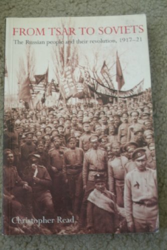 Imagen de archivo de From Tsar to Soviets: The Russian People and Their Revolution, 1917-21 a la venta por SecondSale