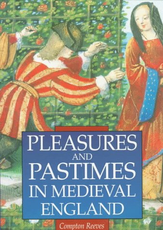 Imagen de archivo de Pleasures and Pastimes in Medieval England a la venta por Vashon Island Books