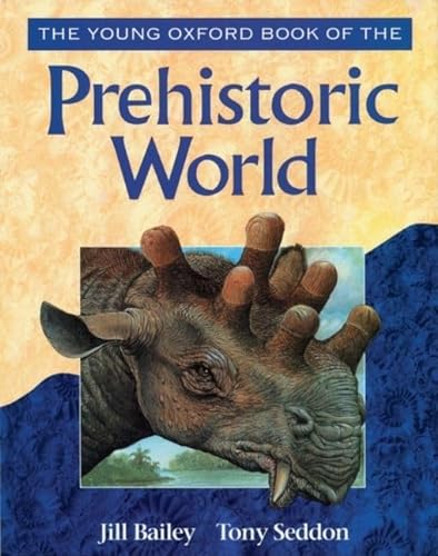 Stock image for The Young Oxford Book of the Prehistoric World for sale by Better World Books: West