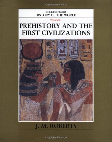 Beispielbild fr Prehistory and the First Civilizations (The Illustrated History of the World, Volume 1) zum Verkauf von Once Upon A Time Books