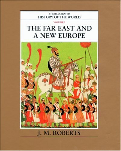 Stock image for The Far East and a New Europe (The Illustrated History of the World, Volume 5) for sale by HPB Inc.