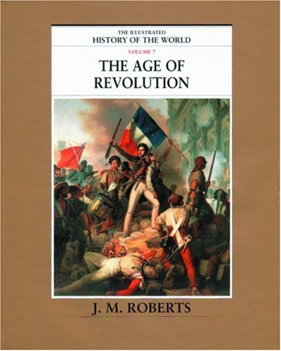 Beispielbild fr The Illustrated History of the World: The Age of Revolution: 7 zum Verkauf von WorldofBooks