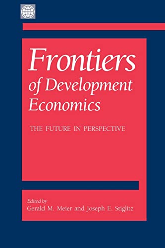 Beispielbild fr FRONTIERS OF DEVELOPMENT ECONOMICS THE FUTURE IN P: The Future in Perspective zum Verkauf von AwesomeBooks