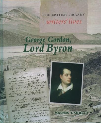 Beispielbild fr George Gordon, Lord Byron (British Library Writers' Lives Series) zum Verkauf von BooksRun