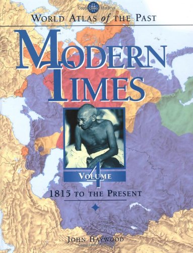 Stock image for Modern Times: 1815 to the Present 4 World Atlas of the Past for sale by Firefly Bookstore