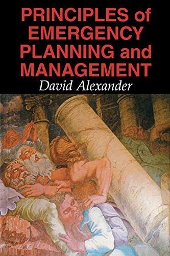 Principles of Emergency Planning and Management - Alexander,Alexander, David