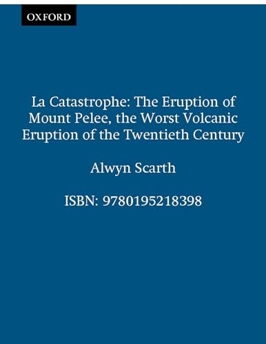 9780195218398: LA Catastrophe: The Eruption of Mount Pelee, the Worst Volcanic Disaster of the 20th Century