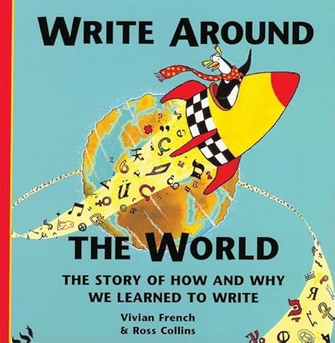 Write around the World: The Story of How and Why We Learned to Write (9780195219241) by French, Vivian; Collins, Ross