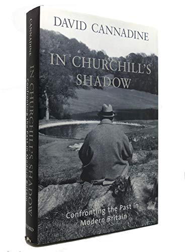 In Churchill's Shadow: Confronting the Past in Modern Britain