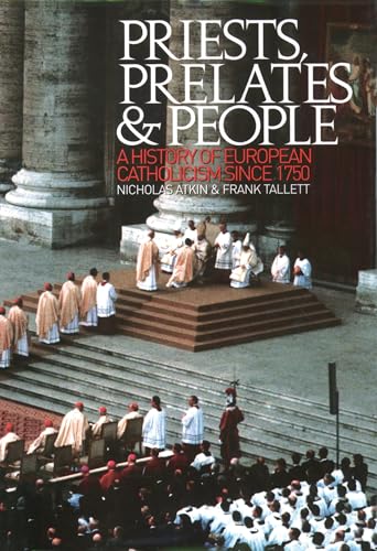 Imagen de archivo de Priests, Prelates and People: A History of European Catholicism since 1750 a la venta por HPB Inc.