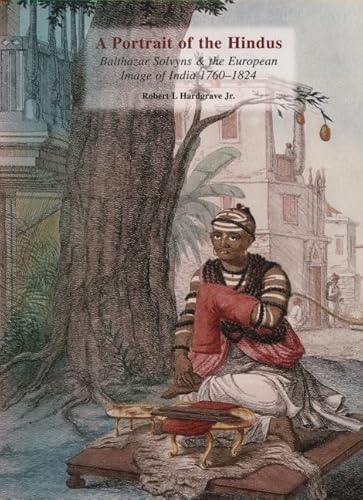 A Portrait of the Hindus: Balthazar Solvyns & the European Image of India 1760-1824