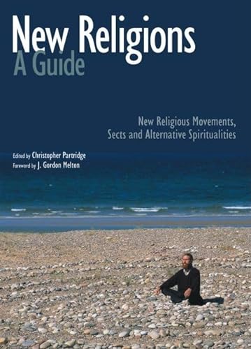 Beispielbild fr New Religions: A Guide: New Religious Movements, Sects And Alternative Spiritualities. Foreword by J. Gordon Melton zum Verkauf von James & Mary Laurie, Booksellers A.B.A.A