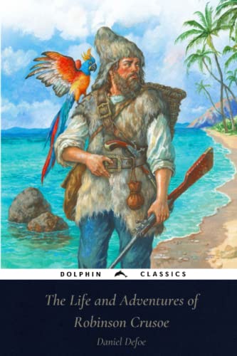 Imagen de archivo de The Life and Adventures of Robinson Crusoe: Dolphin Classics - Illustrated Edition a la venta por Book Deals