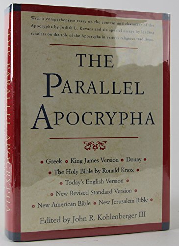 The Parallel Apocrypha: Greek · Douay-Rheims · King James Version · New Revised Standard Version · New American Bible · New Jerusalem Bible · Today's English Version · The Holy Bible by Ronald Knox - Editor-John R. Kohlenberger