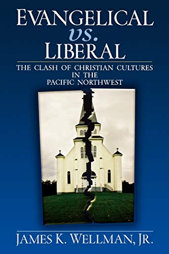 Imagen de archivo de Evangelical vs. Liberal: The Clash of Christian Cultures in the Pacific Northwest a la venta por Chiron Media