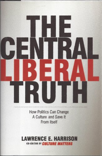 Imagen de archivo de The Central Liberal Truth: How Politics Can Change a Culture and Save It from Itself a la venta por More Than Words