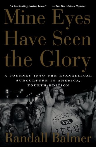 Beispielbild fr Mine Eyes Have Seen the Glory: A Journey into the Evangelical Subculture in America zum Verkauf von Jenson Books Inc