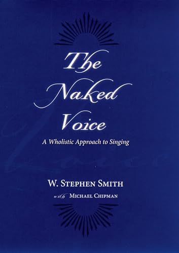 

Naked Voice A Wholistic Approach to Singing