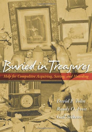 Beispielbild fr Buried in Treasures : Help for Compulsive Acquiring, Saving, and Hoarding zum Verkauf von Better World Books