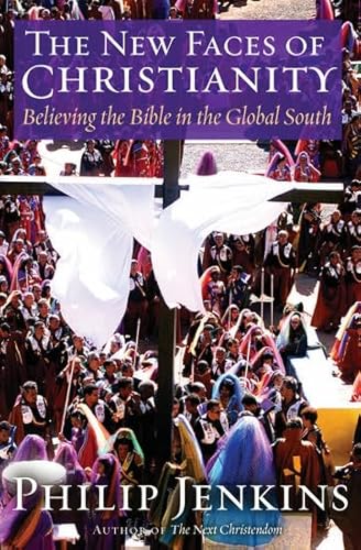 Stock image for The New Faces of Christianity: Believing the Bible in the Global South for sale by Wonder Book