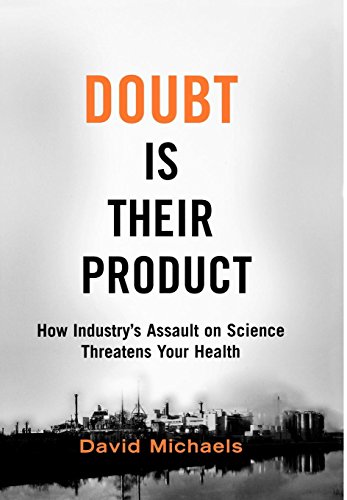 Beispielbild fr Doubt is Their Product: How Industry's Assault on Science Threatens Your Health zum Verkauf von BooksRun