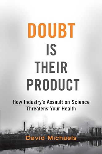 Imagen de archivo de Doubt Is Their Product: How Industry's Assault on Science Threatens Your Health a la venta por Blackwell's