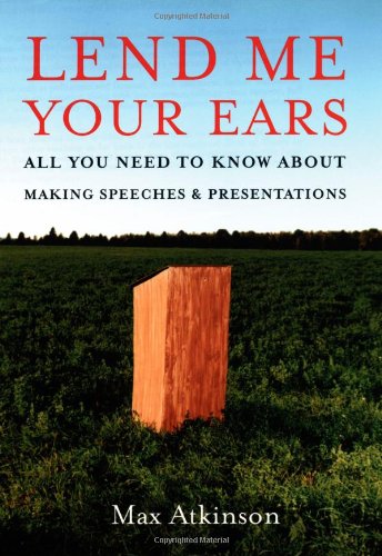 Imagen de archivo de Lend Me Your Ears: All You Need to Know about Making Speeches and Presentations a la venta por Unique Books