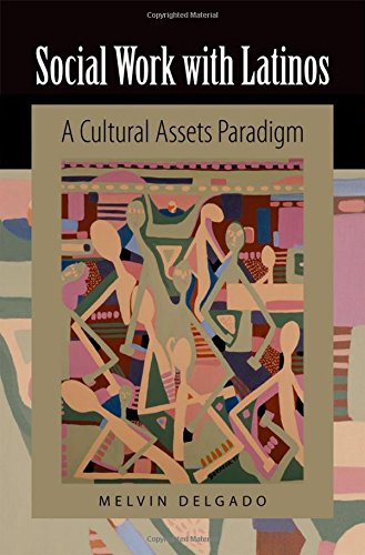 Stock image for Social Work with Latinos : A Cultural Assets Paradigm for sale by Better World Books