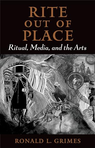 Beispielbild fr Rite Out of Place: Ritual, Media, and the Arts zum Verkauf von medimops