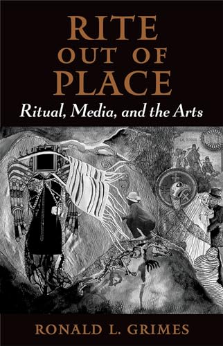 Stock image for Rite Out of Place: Ritual, Media, and the Arts for sale by Recycle Bookstore